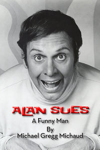Alan Sues: A Funny Man (paperback) - BearManor Manor