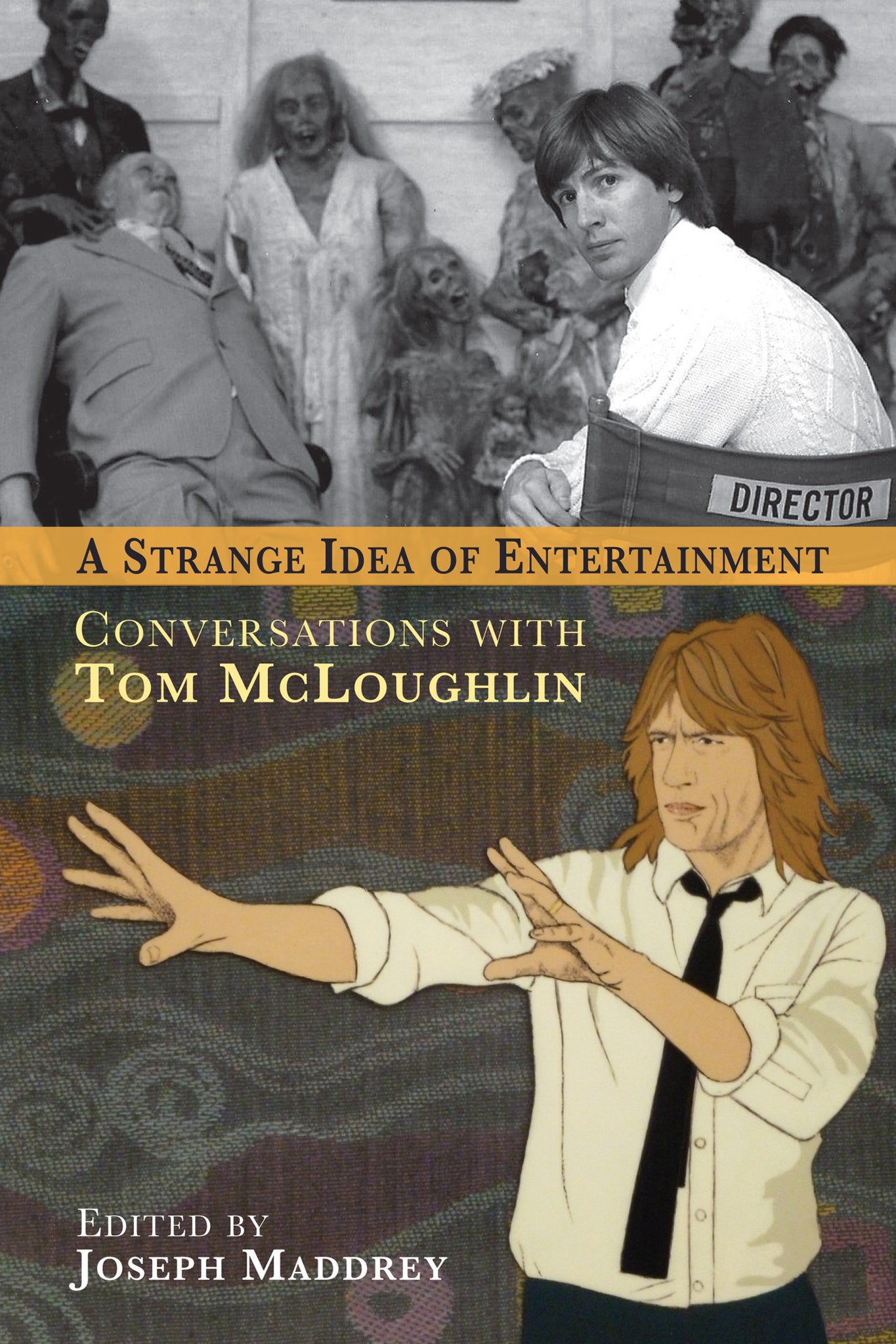 A Strange Idea of Entertainment: Conversations with Tom McLoughlin  (paperback) - BearManor Manor