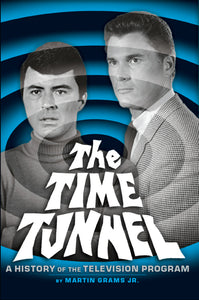 The Time Tunnel: A History of the Television Program (paperback) - BearManor Manor