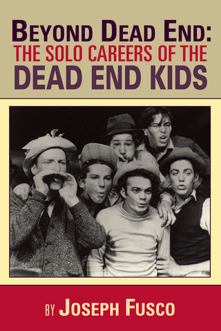 Beyond Dead End: The Solo Careers of The Dead End Kids (ebook) - BearManor Manor