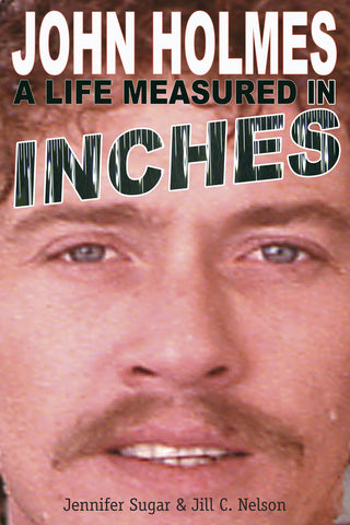 John Holmes: A Life Measured in Inches (paperback)