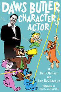 DAWS BUTLER, CHARACTER ACTOR by Ben Ohmart and Joe Bevilacqua - BearManor Manor
