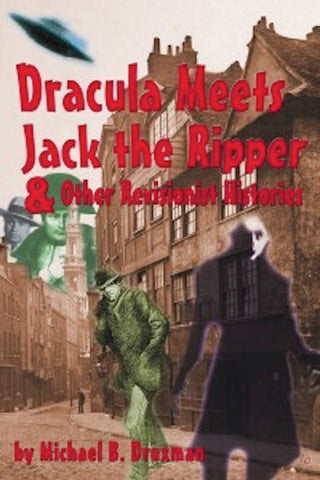 DRACULA MEETS JACK THE RIPPER & OTHER REVISIONIST HISTORIES (paperback) - BearManor Manor