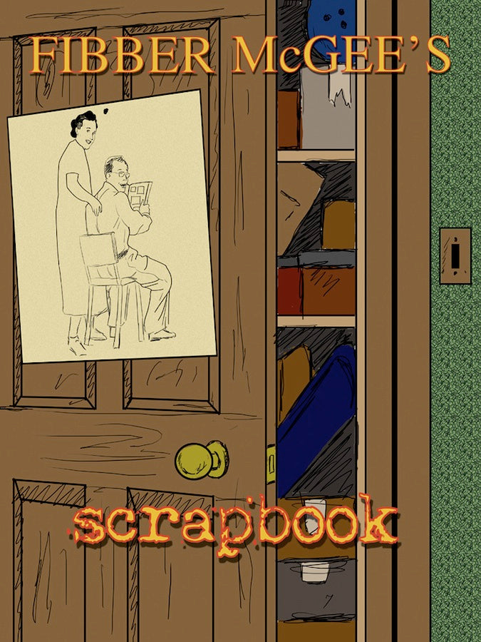 FIBBER McGEE'S SCRAPBOOK by Ben Ohmart - BearManor Manor