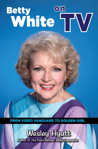 Betty White on TV: From Video Vanguard to Golden Girl (paperback)