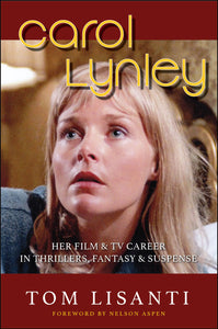 Carol Lynley: Her Film & TV Career in Thrillers, Fantasy & Suspense (hardback)