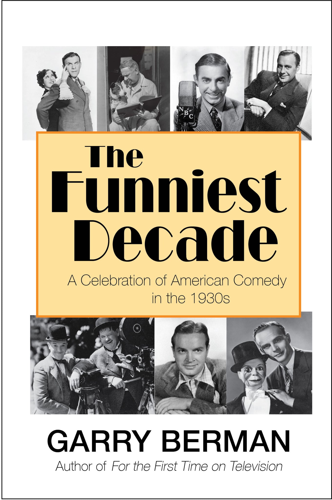 The Funniest Decade: A Celebration of American Comedy in the 1930s (hardback)