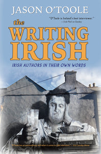 The Writing Irish: Irish Authors in Their Own Words (paperback)