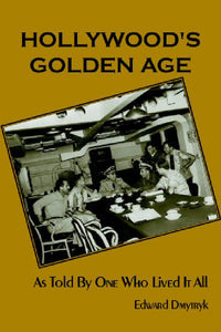 HOLLYWOOD'S GOLDEN AGE, AS TOLD BY ONE WHO LIVED IT ALL (paperback) - BearManor Manor