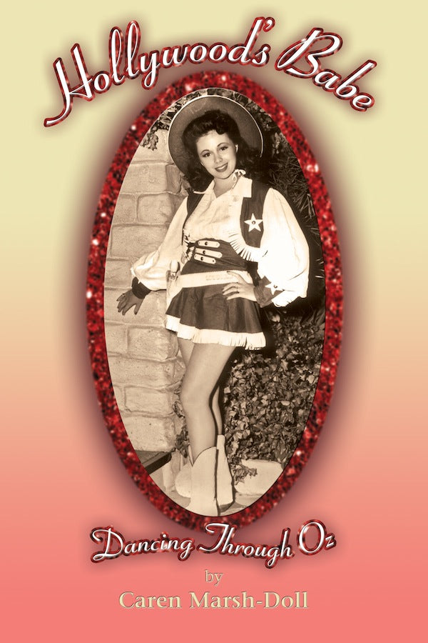HOLLYWOOD'S BABE: DANCING THROUGH OZ (SOFTCOVER EDITION) by Caren Marsh Doll - BearManor Manor