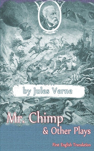 MR. CHIMP & OTHER PLAYS by Jules Verne - BearManor Manor