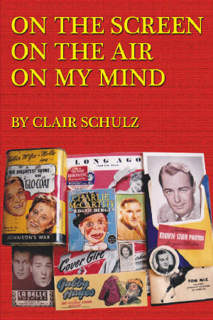 ON THE SCREEN, ON THE AIR, ON MY MIND by Clair Schulz - BearManor Manor
