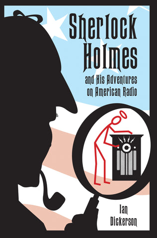 Sherlock Holmes and his Adventures on American Radio (ebook) - BearManor Manor