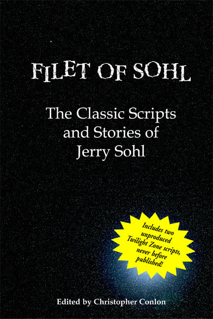 FILET OF SOHL: THE CLASSIC SCRIPTS AND STORIES OF JERRY SOHL edited by Christopher Conlon - BearManor Manor
